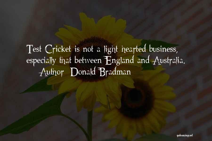 Light Hearted Quotes By Donald Bradman