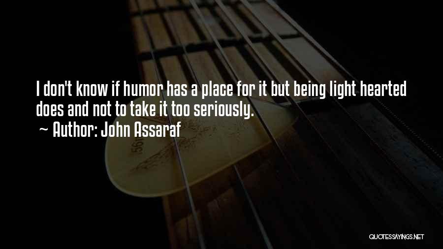 Light Hearted Quotes By John Assaraf