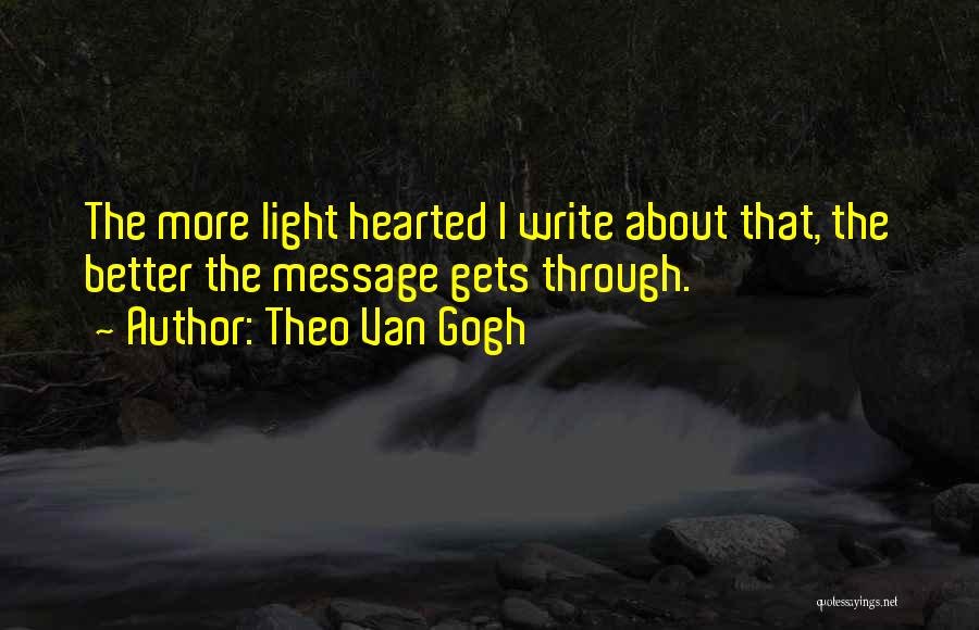 Light Hearted Quotes By Theo Van Gogh