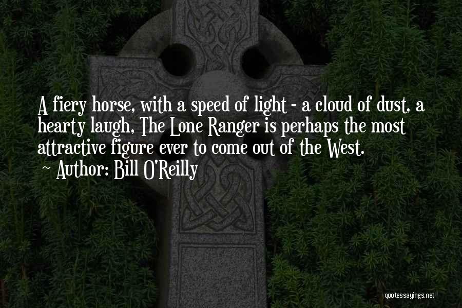 Light Horse Quotes By Bill O'Reilly