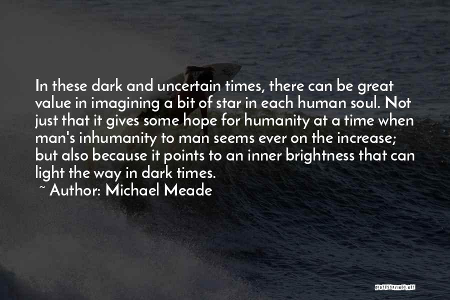 Light In Dark Times Quotes By Michael Meade