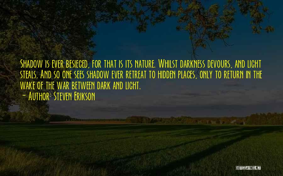 Light In Darkness Quotes By Steven Erikson