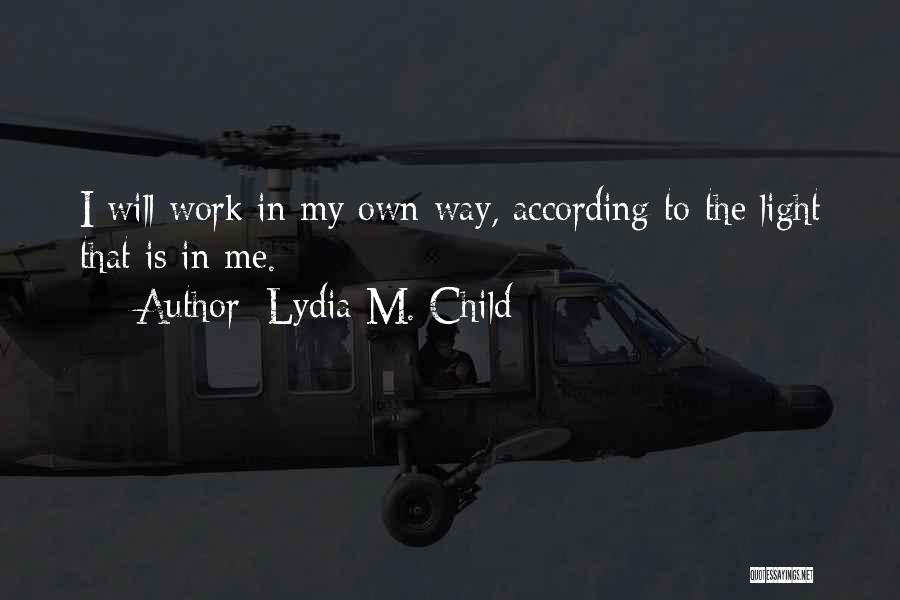Light In Me Quotes By Lydia M. Child
