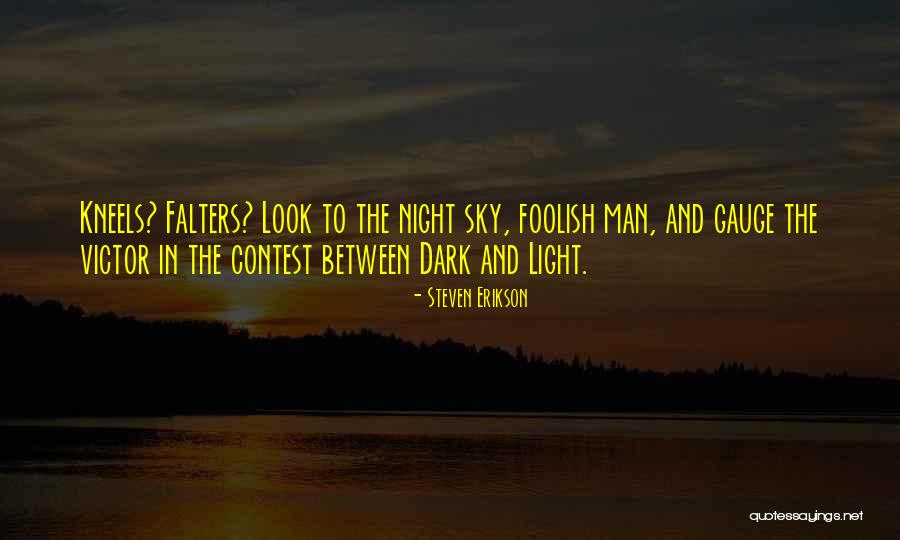 Light In Night Sky Quotes By Steven Erikson Light In Night Sky Quotes By Steven Erikson