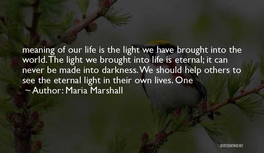 Light In Our Life Quotes By Maria Marshall