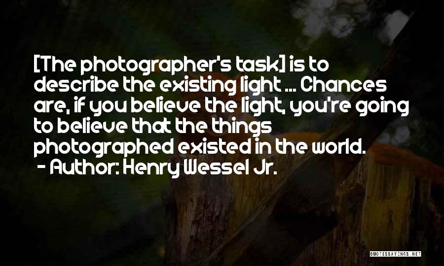 Light In Photography Quotes By Henry Wessel Jr.