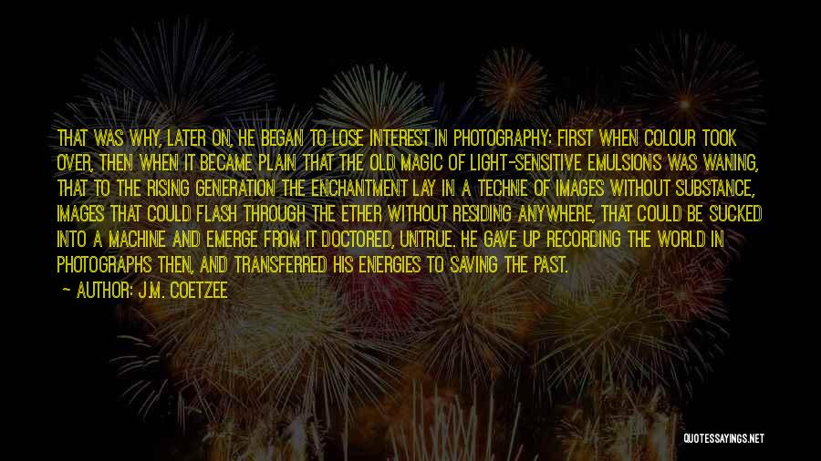 Light In Photography Quotes By J.M. Coetzee