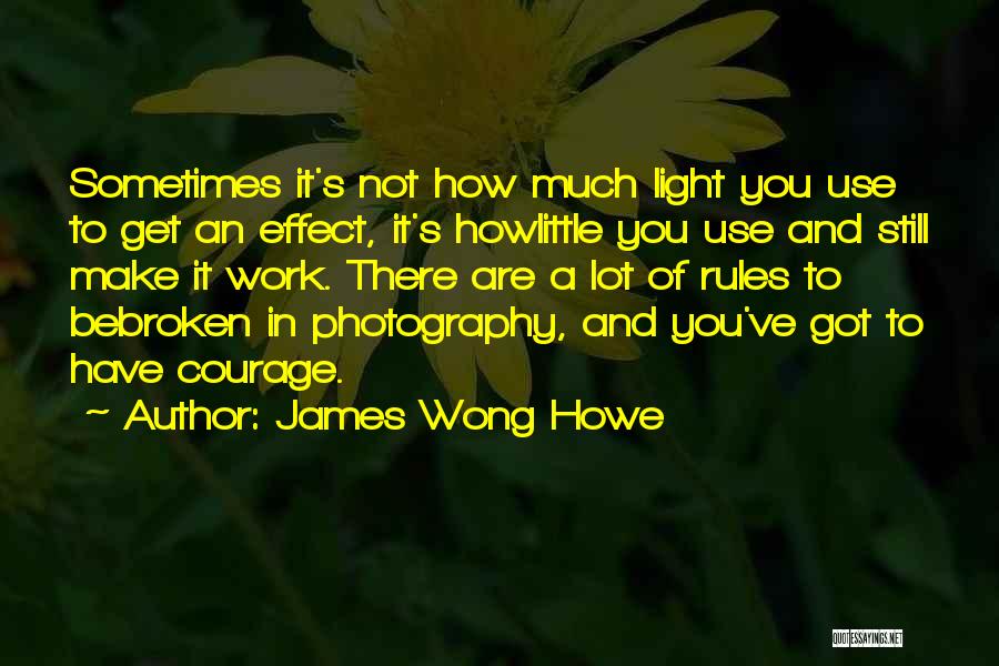 Light In Photography Quotes By James Wong Howe