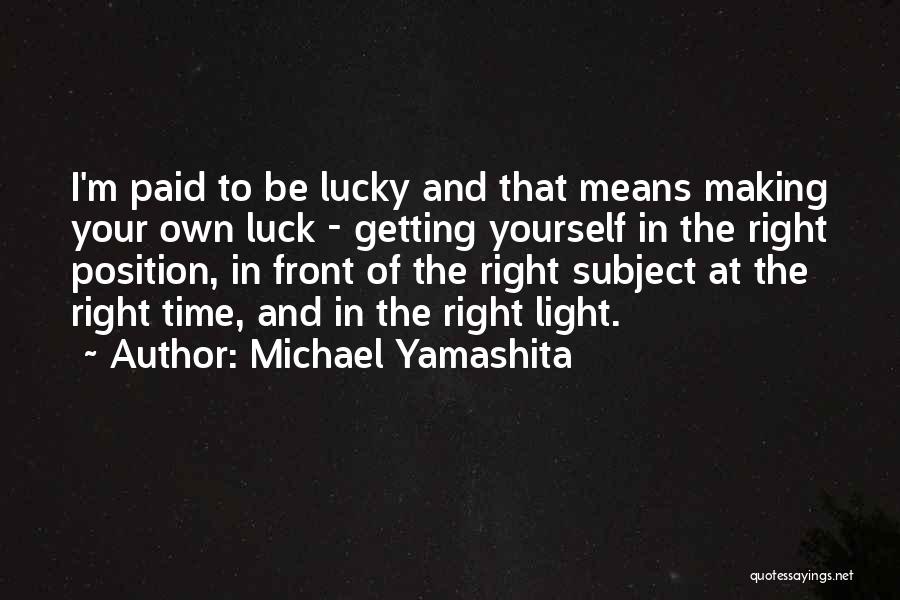 Light In Photography Quotes By Michael Yamashita