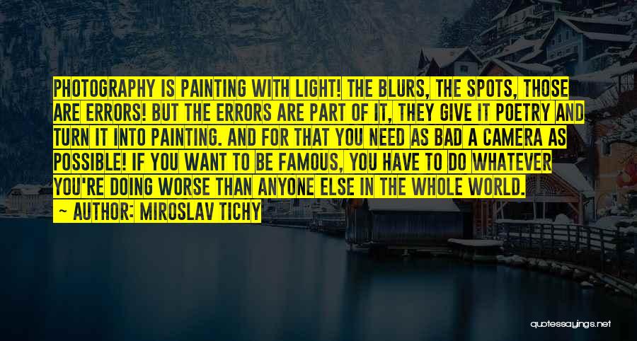 Light In Photography Quotes By Miroslav Tichy