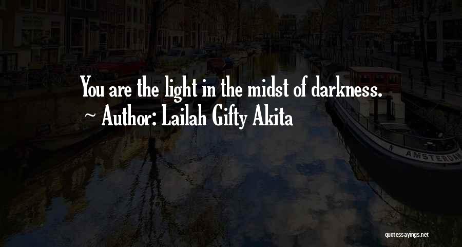 Light In The Midst Of Darkness Quotes By Lailah Gifty Akita