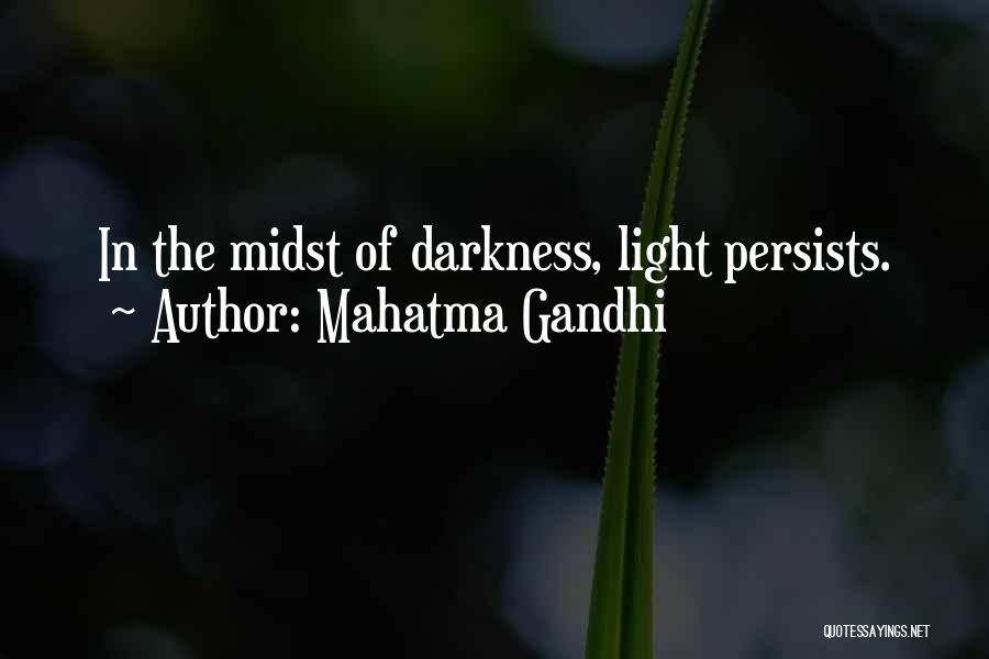 Light In The Midst Of Darkness Quotes By Mahatma Gandhi