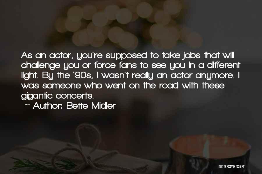 Light In The Road Quotes By Bette Midler
