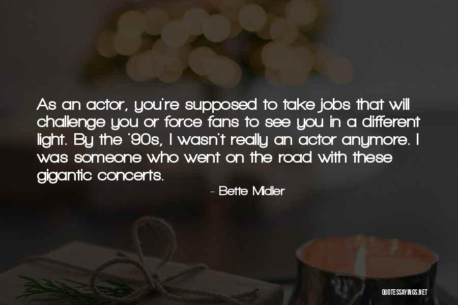 Light In The Road Quotes By Bette Midler