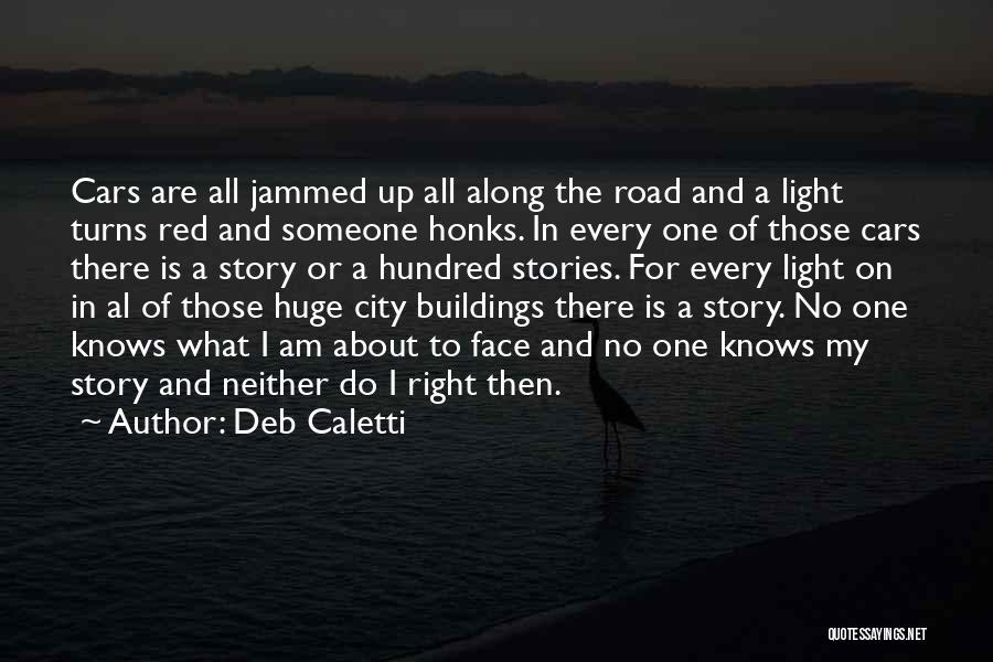 Light In The Road Quotes By Deb Caletti