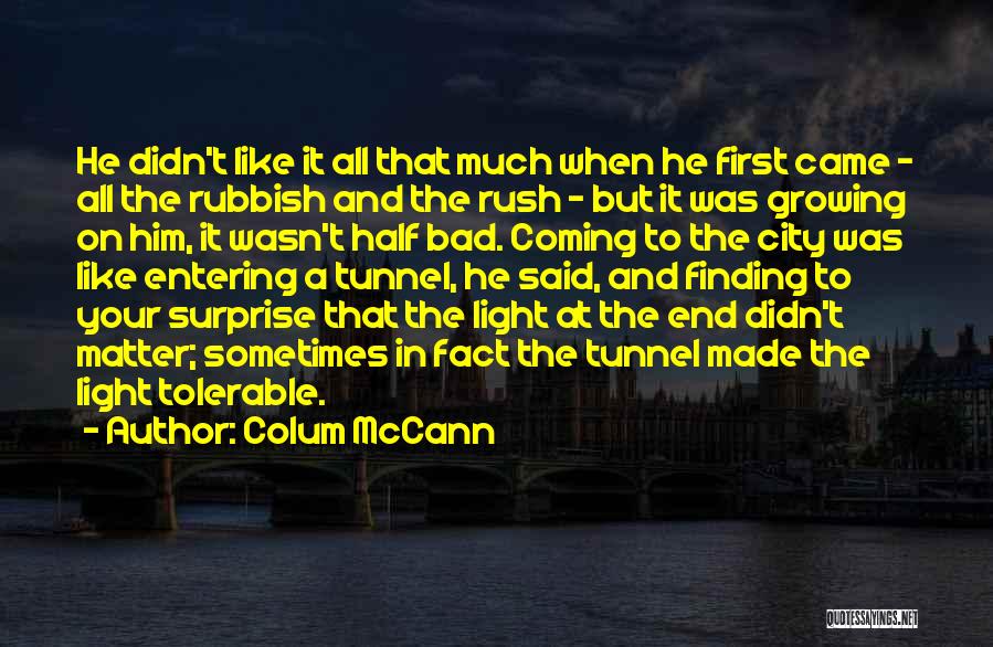 Light In The Tunnel Quotes By Colum McCann