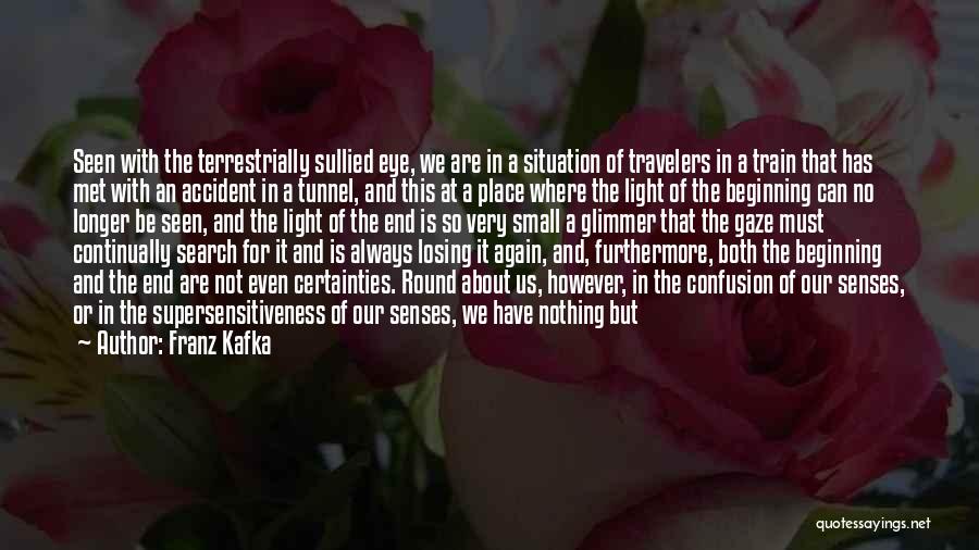 Light In The Tunnel Quotes By Franz Kafka