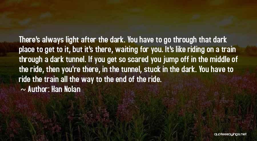 Light In The Tunnel Quotes By Han Nolan