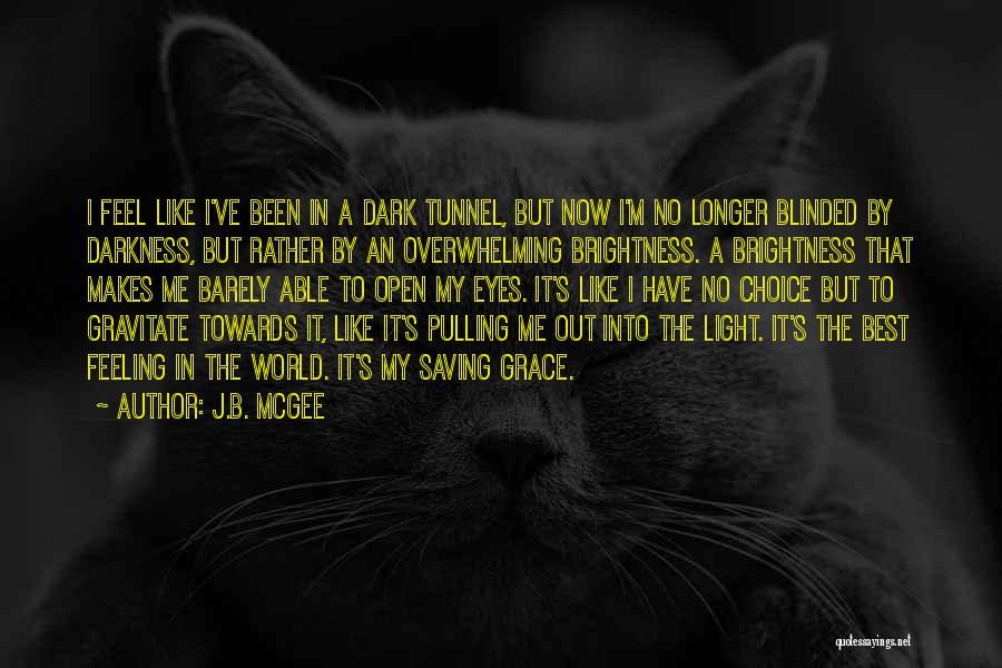 Light In The Tunnel Quotes By J.B. McGee