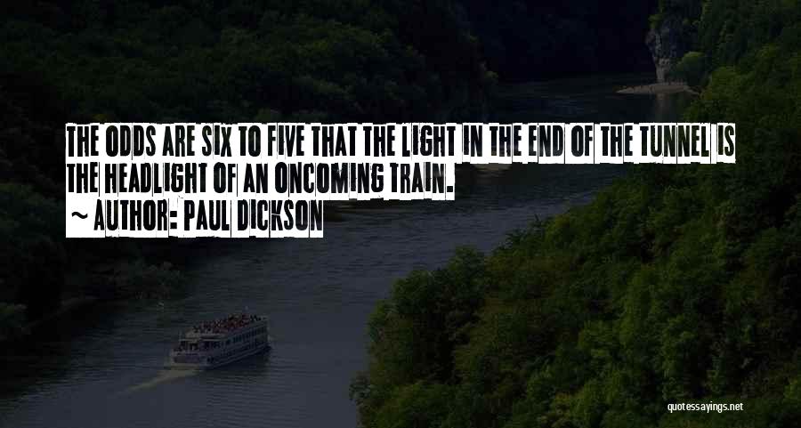 Light In The Tunnel Quotes By Paul Dickson