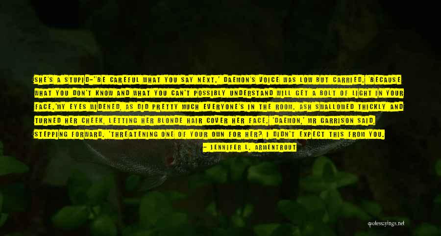 Light In Your Face Quotes By Jennifer L. Armentrout Light In Your Face Quotes By Jennifer L. Armentrout