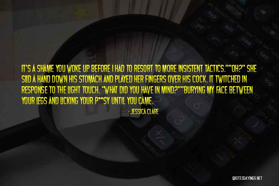 Light In Your Face Quotes By Jessica Clare Light In Your Face Quotes By Jessica Clare