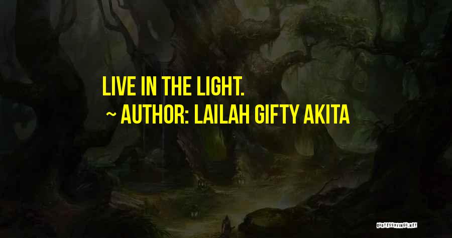 Light In Your Life Quotes By Lailah Gifty Akita