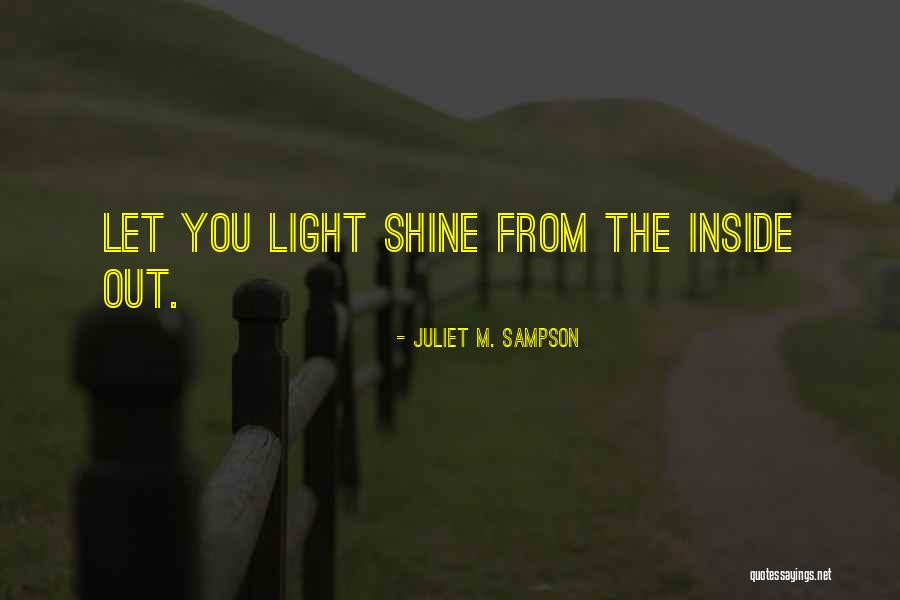 Light Inside You Quotes By Juliet M. Sampson Light Inside You Quotes By Juliet M. Sampson