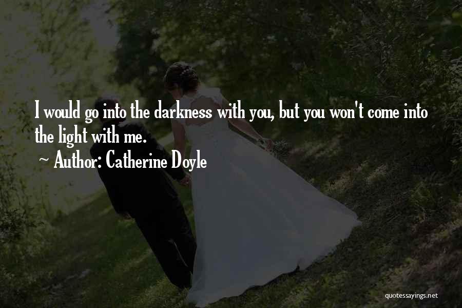 Light Into Darkness Quotes By Catherine Doyle