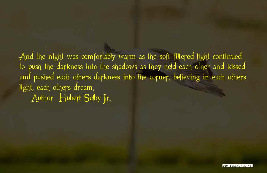 Light Into Darkness Quotes By Hubert Selby Jr.