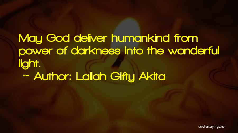 Light Into Darkness Quotes By Lailah Gifty Akita