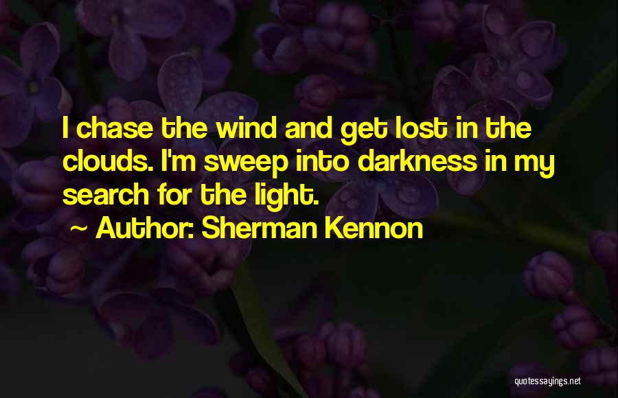 Light Into Darkness Quotes By Sherman Kennon