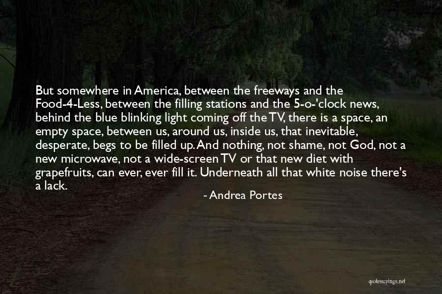 Light Is All Around Us Quotes By Andrea Portes Light Is All Around Us Quotes By Andrea Portes