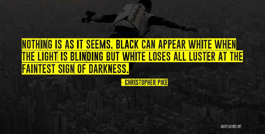 Light Is Blinding Quotes By Christopher Pike Light Is Blinding Quotes By Christopher Pike