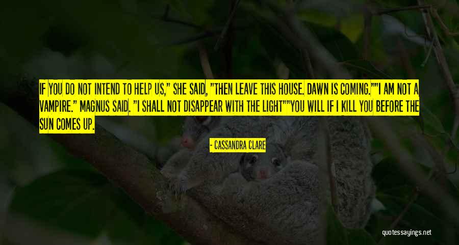 Light Is Coming Quotes By Cassandra Clare Light Is Coming Quotes By Cassandra Clare