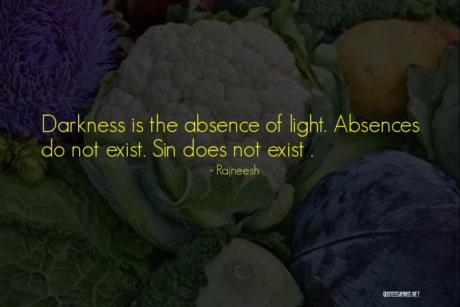 Light Is The Absence Of Darkness Quotes By Rajneesh Light Is The Absence Of Darkness Quotes By Rajneesh
