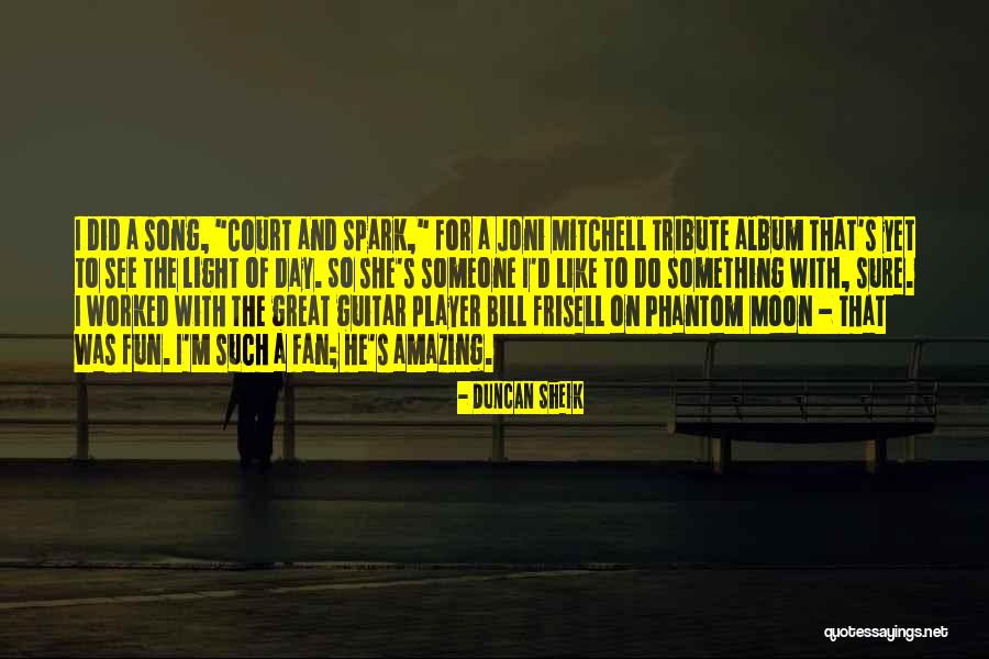 Light It Up Song Quotes By Duncan Sheik Light It Up Song Quotes By Duncan Sheik