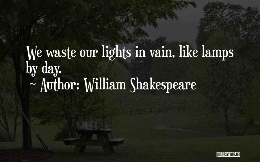 Light Lamps Quotes By William Shakespeare