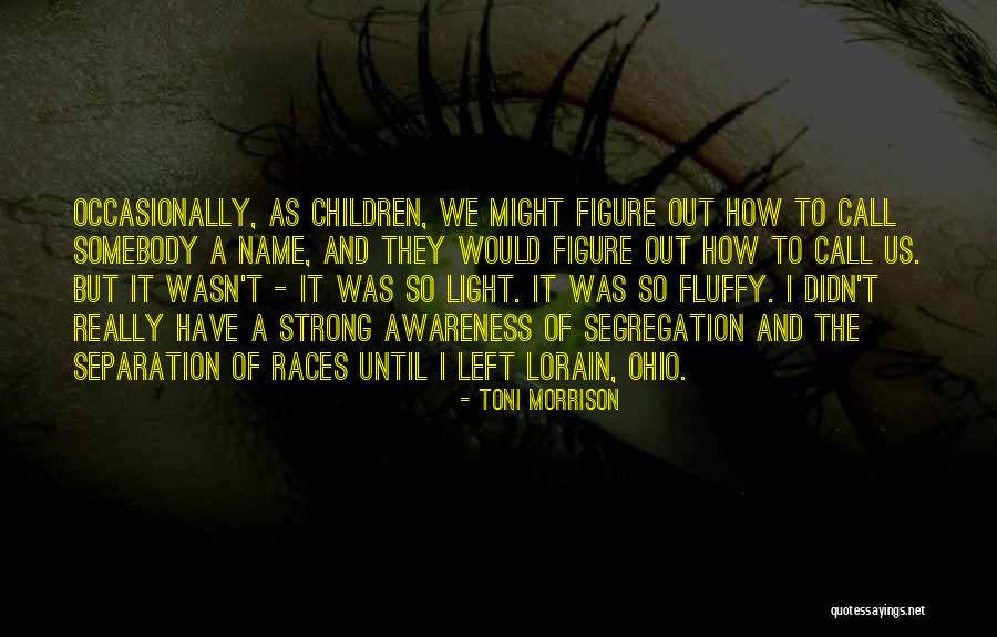 Light Of Awareness Quotes By Toni Morrison Light Of Awareness Quotes By Toni Morrison