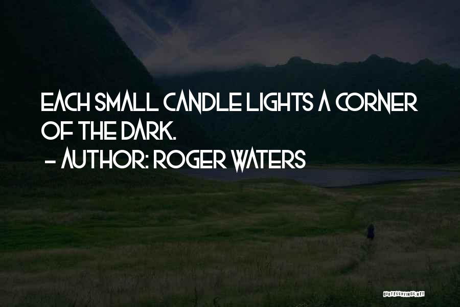 Light Of Candle Quotes By Roger Waters