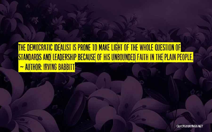 Light Of Faith Quotes By Irving Babbitt