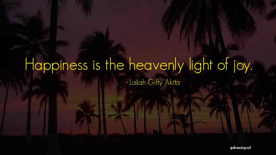 Light Of Happiness Quotes By Lailah Gifty Akita