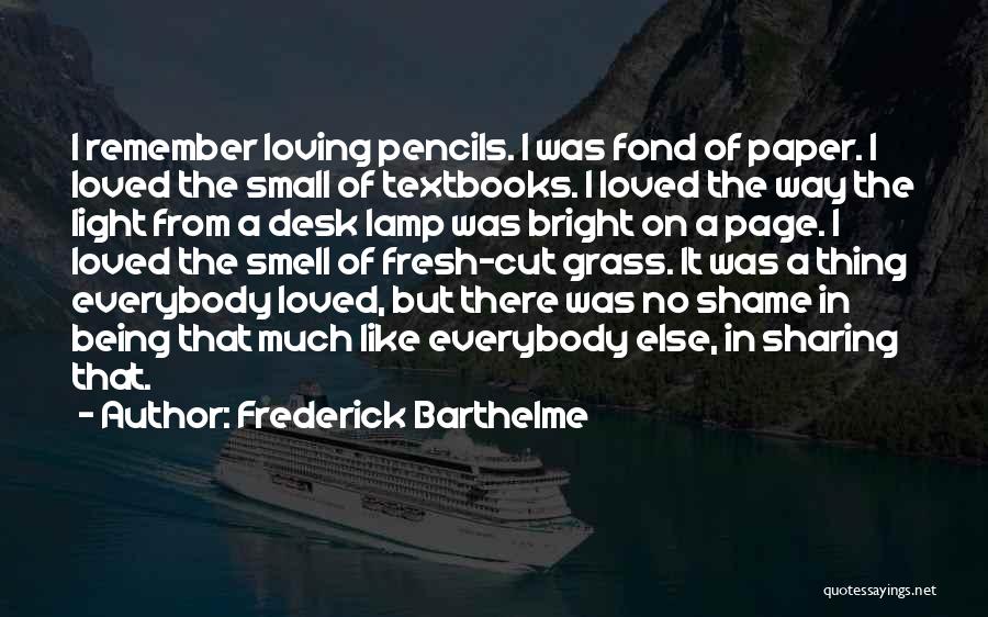Light Of Lamp Quotes By Frederick Barthelme