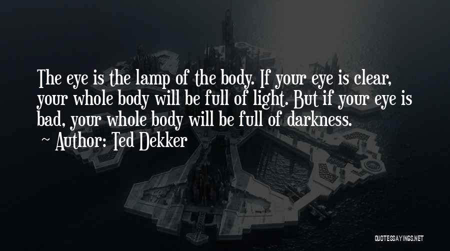Light Of Lamp Quotes By Ted Dekker