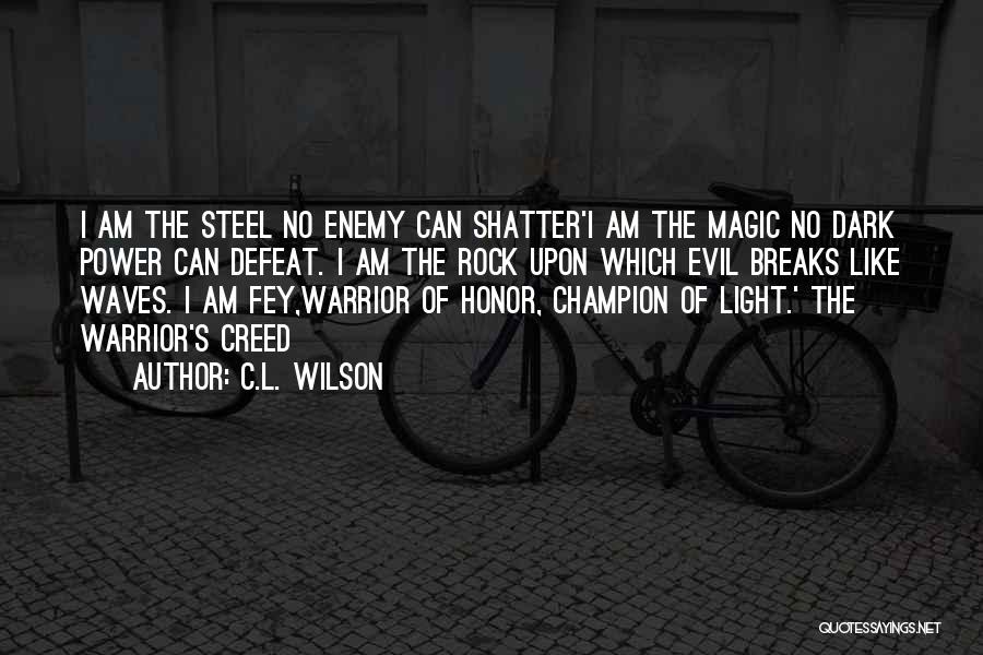 Light Of The Warrior Quotes By C.L. Wilson