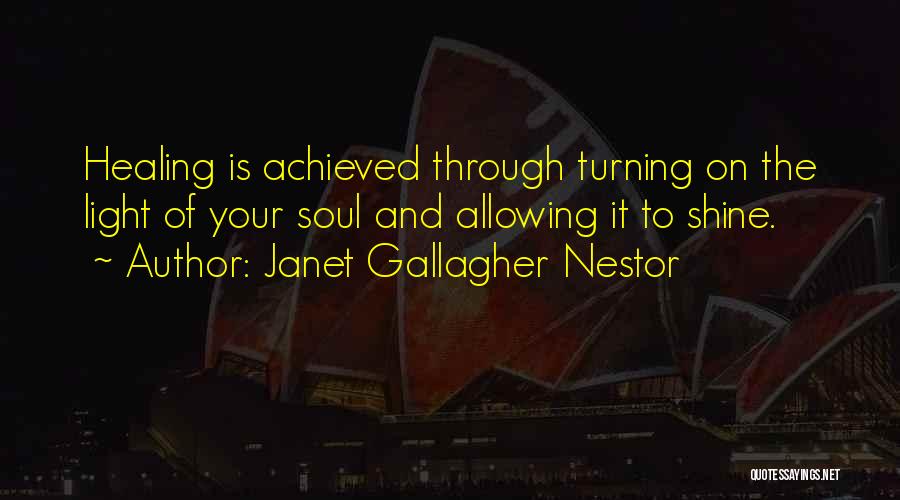 Light Of Your Soul Quotes By Janet Gallagher Nestor