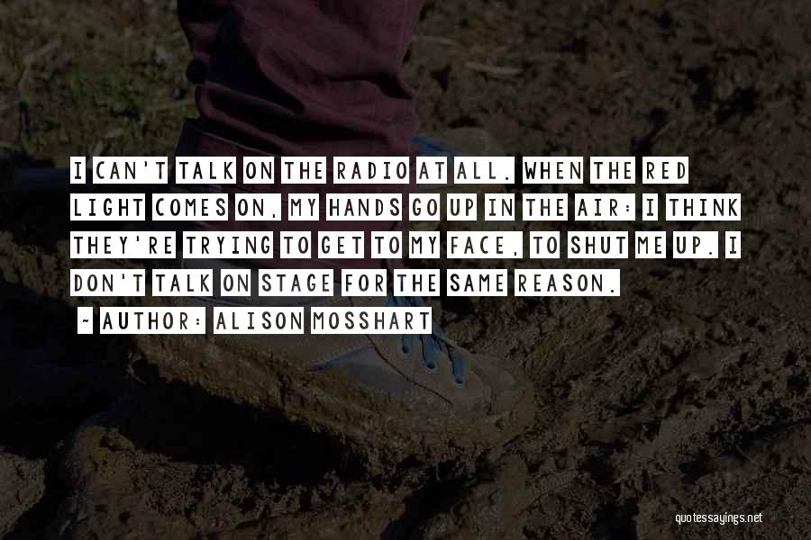 Light On Face Quotes By Alison Mosshart