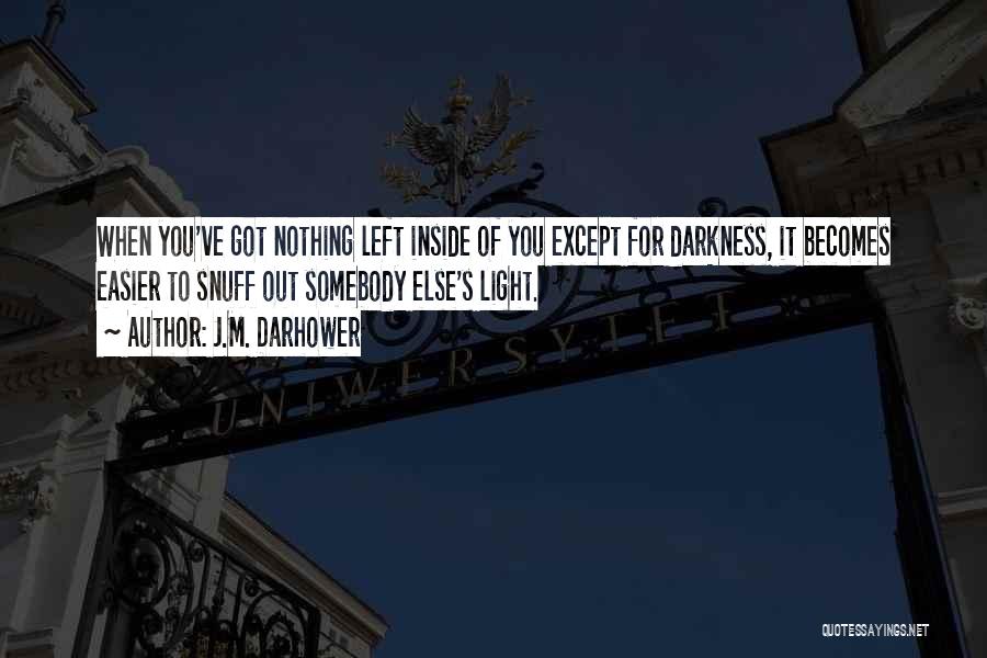 Light Out Of Darkness Quotes By J.M. Darhower