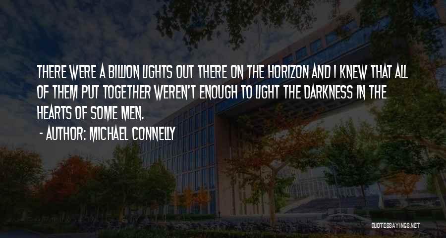 Light Out Of Darkness Quotes By Michael Connelly