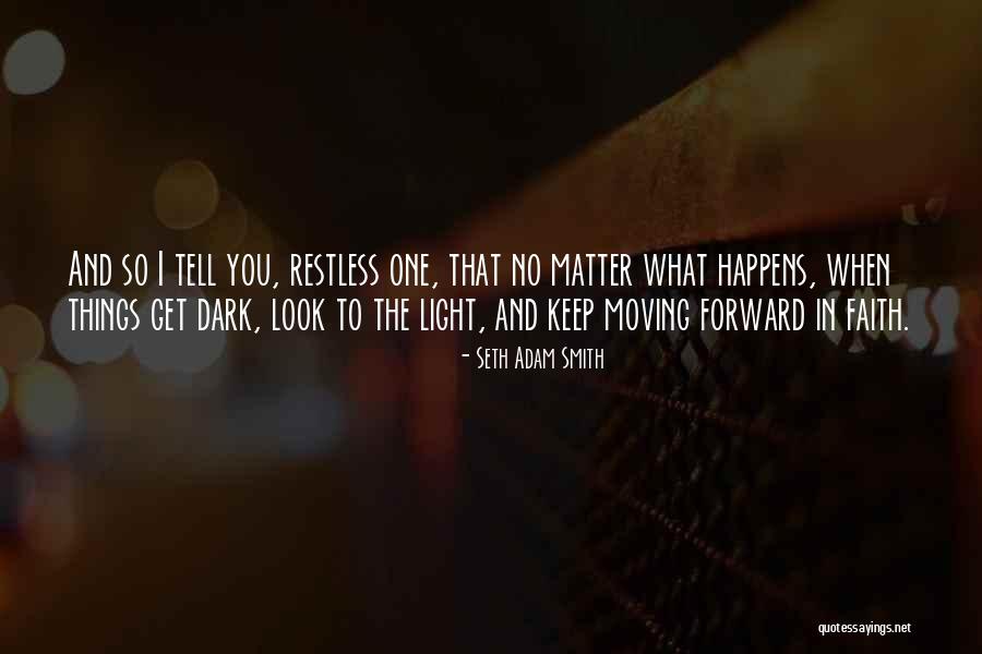 Light Overcoming Darkness Quotes By Seth Adam Smith Light Overcoming Darkness Quotes By Seth Adam Smith